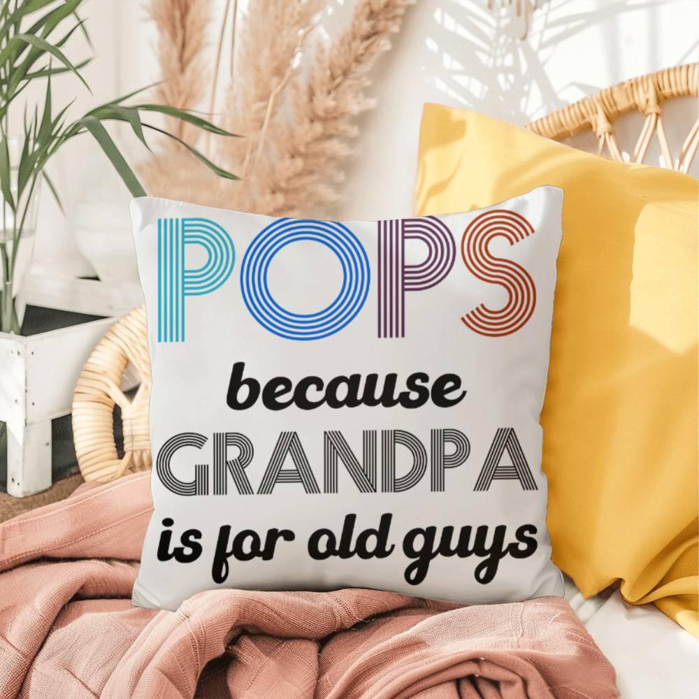 Pops because Grandpa is for Old Guys Indoor-Outdoor Pillow