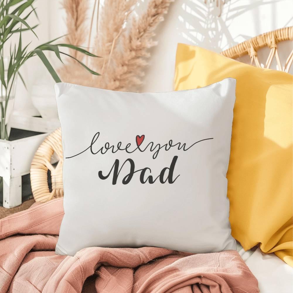 Gift for Dad - Love You Dad - Comfy Indoor-Outdoor Pillow