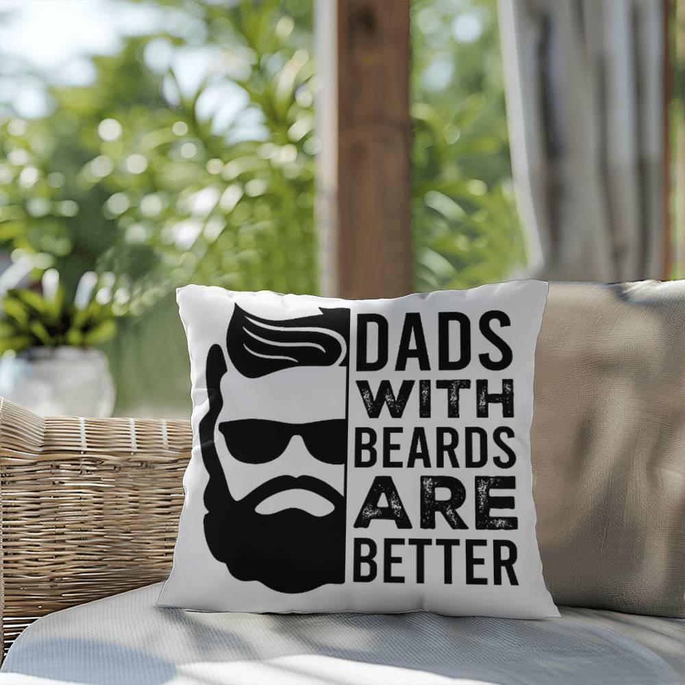 Dads with Beards are Better Comfy Indoor-Outdoor Pillow