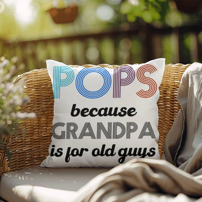 Pops because Grandpa is for Old Guys Indoor-Outdoor Pillow