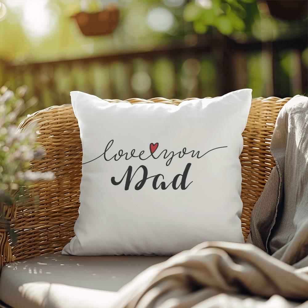 Gift for Dad - Love You Dad - Comfy Indoor-Outdoor Pillow