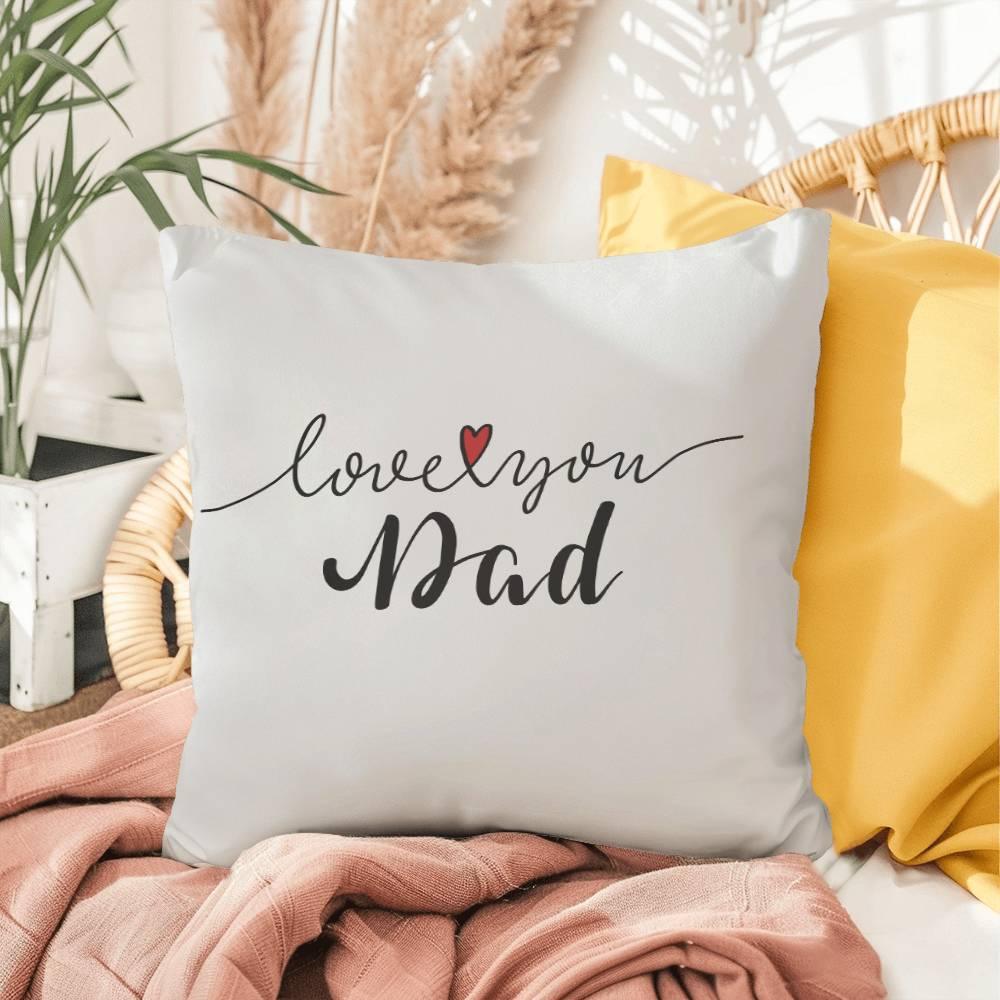 Gift for Dad - Love You Dad - Comfy Indoor-Outdoor Pillow