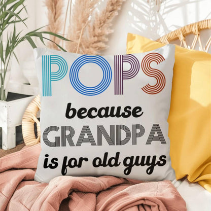 Pops because Grandpa is for Old Guys Indoor-Outdoor Pillow