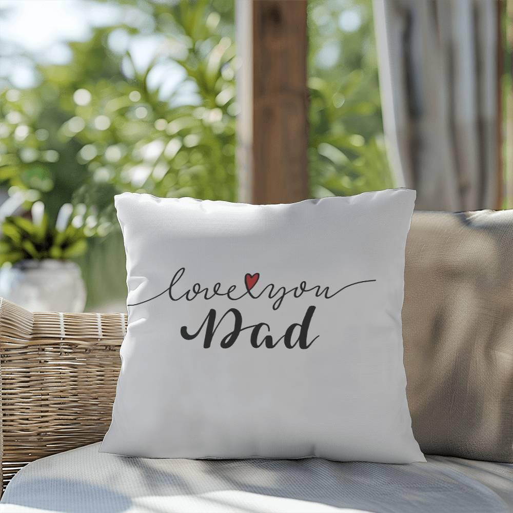 Gift for Dad - Love You Dad - Comfy Indoor-Outdoor Pillow