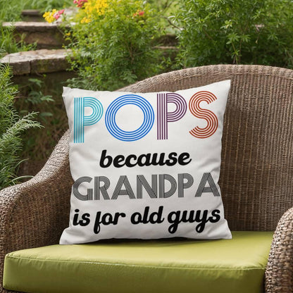 Pops because Grandpa is for Old Guys Indoor-Outdoor Pillow