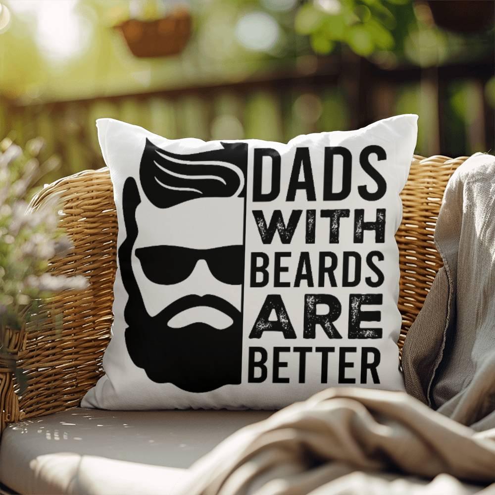 Dads with Beards are Better Comfy Indoor-Outdoor Pillow