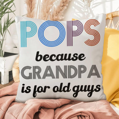 Pops because Grandpa is for Old Guys Indoor-Outdoor Pillow