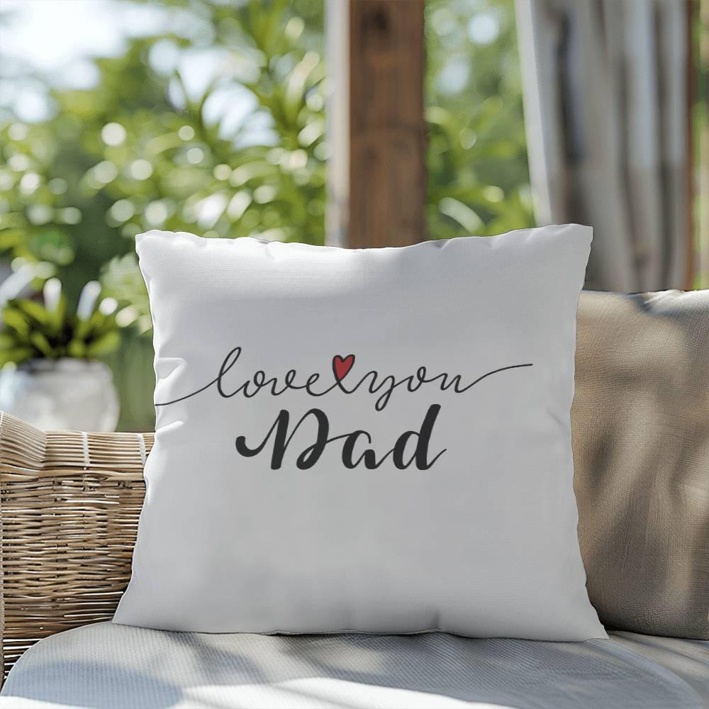 Gift for Dad - Love You Dad - Comfy Indoor-Outdoor Pillow