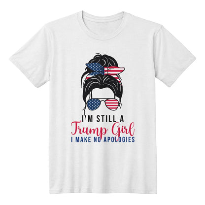 Patriotic Shirt - I'm Still a Trump Girl - I Make No Apologies