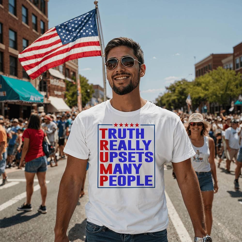 Trump Truth Really Upsets Many People T-Shirt