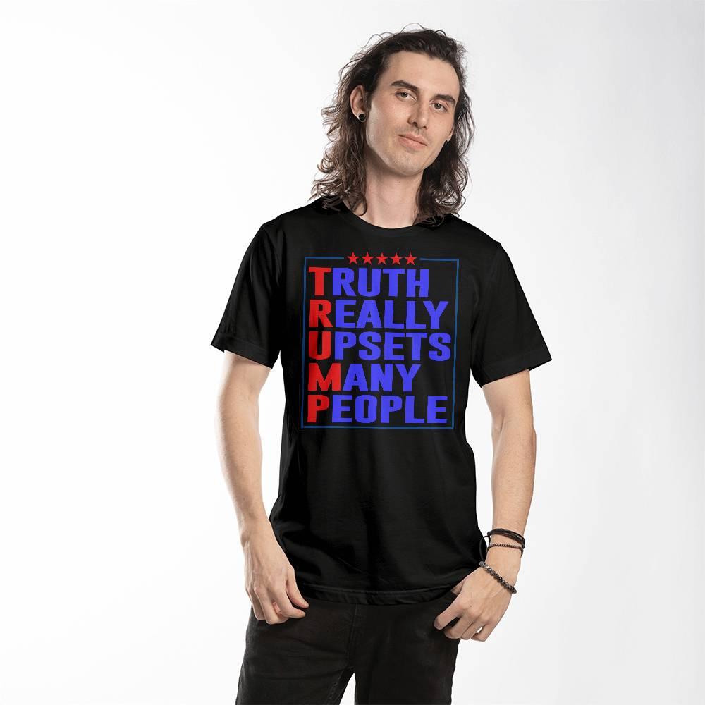 Trump Truth Really Upsets Many People T-Shirt