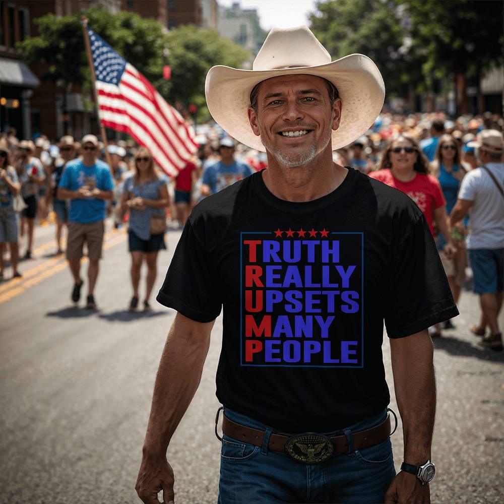 Trump Truth Really Upsets Many People T-Shirt