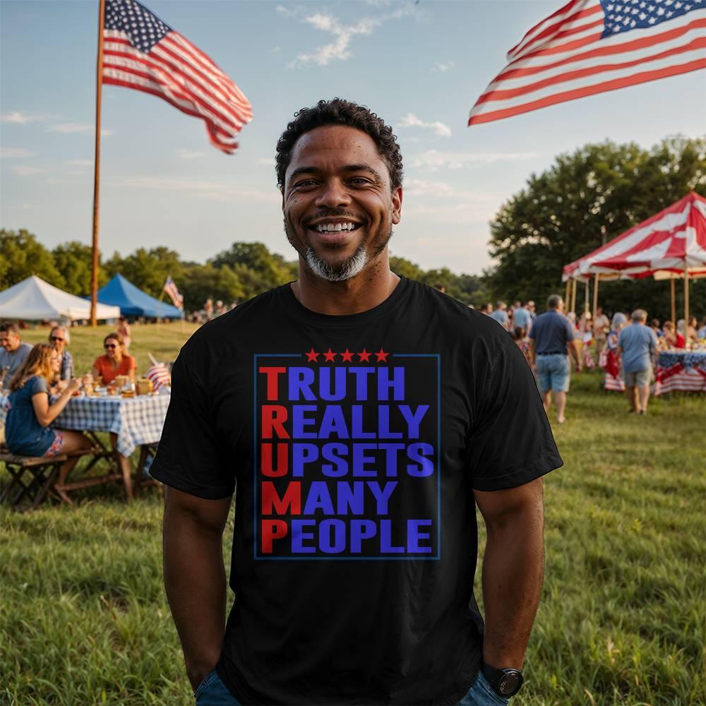 Trump Truth Really Upsets Many People T-Shirt