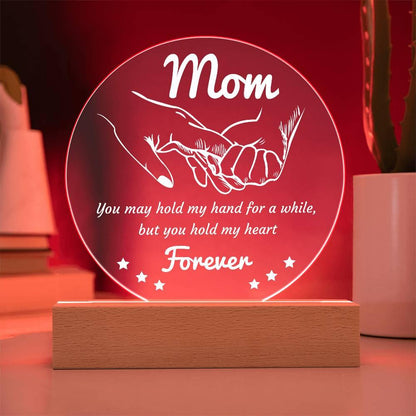 Gift for Mom - You May Hold My Hand for a While, But You Hold My Heart Forever Acrylic Keepsake Plaque