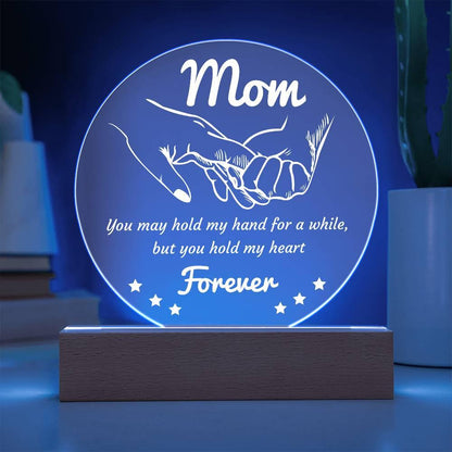 Gift for Mom - You May Hold My Hand for a While, But You Hold My Heart Forever Acrylic Keepsake Plaque