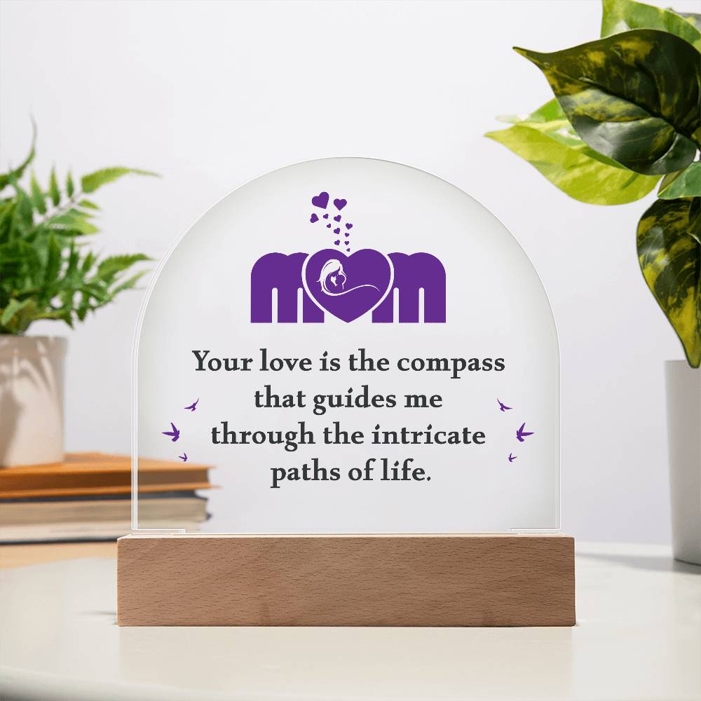 Mom, Your Love is the Compass... Acrylic Plaque