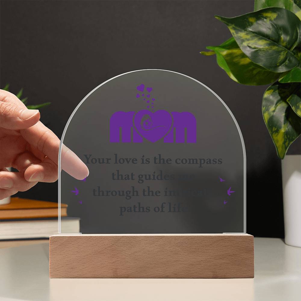 Mom, Your Love is the Compass... Acrylic Plaque