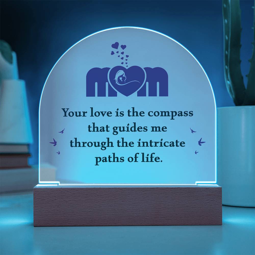 Mom, Your Love is the Compass... Acrylic Plaque