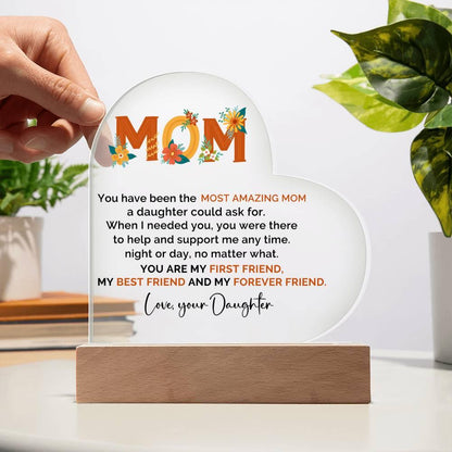 To My Amazing Mom You are My First Friend, Best Friend and My Forever Friend Personalized Acrylic Heart Plaque