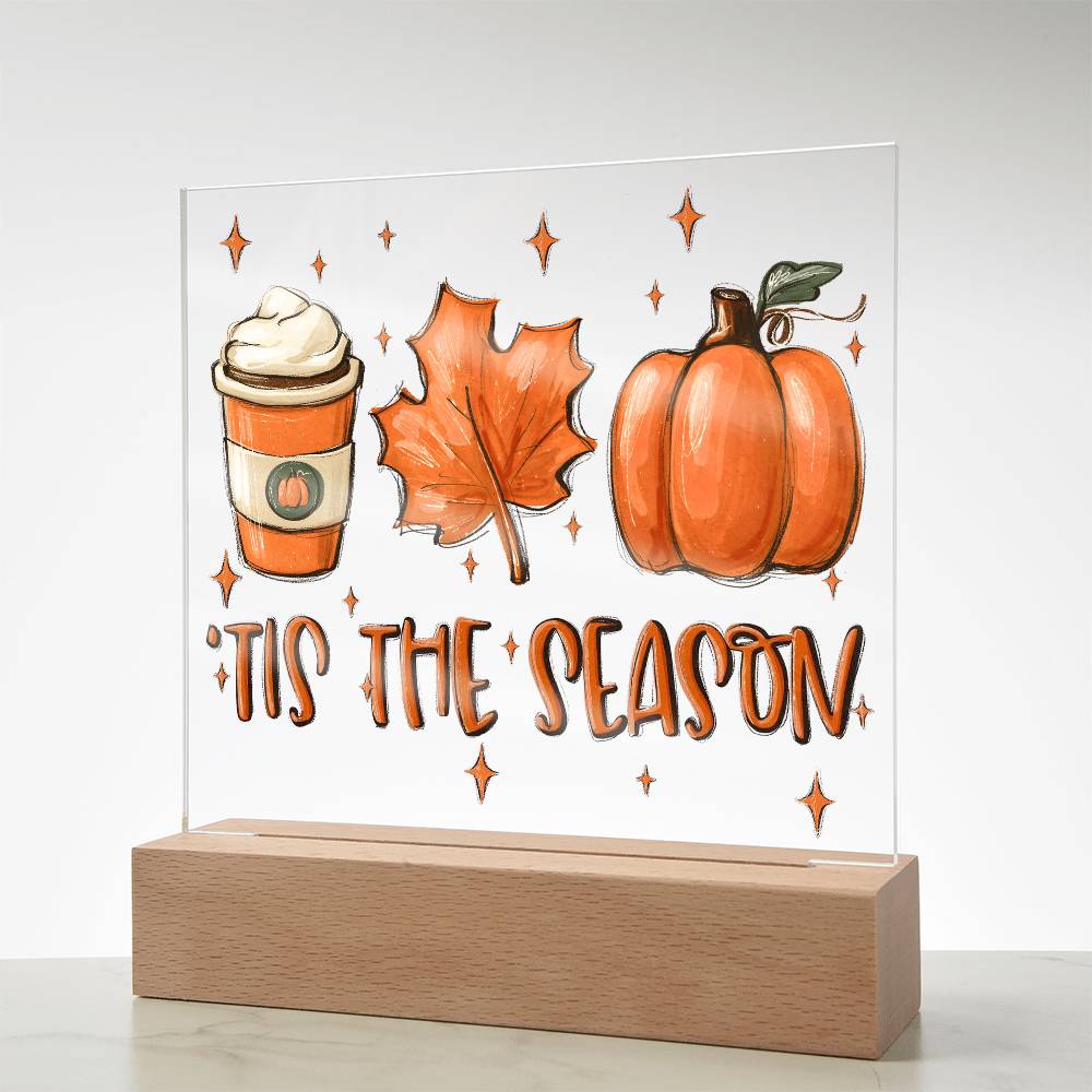 Tis the Season for Pumpkin Spice Acrylic Square Plaque with LED Wooden Base