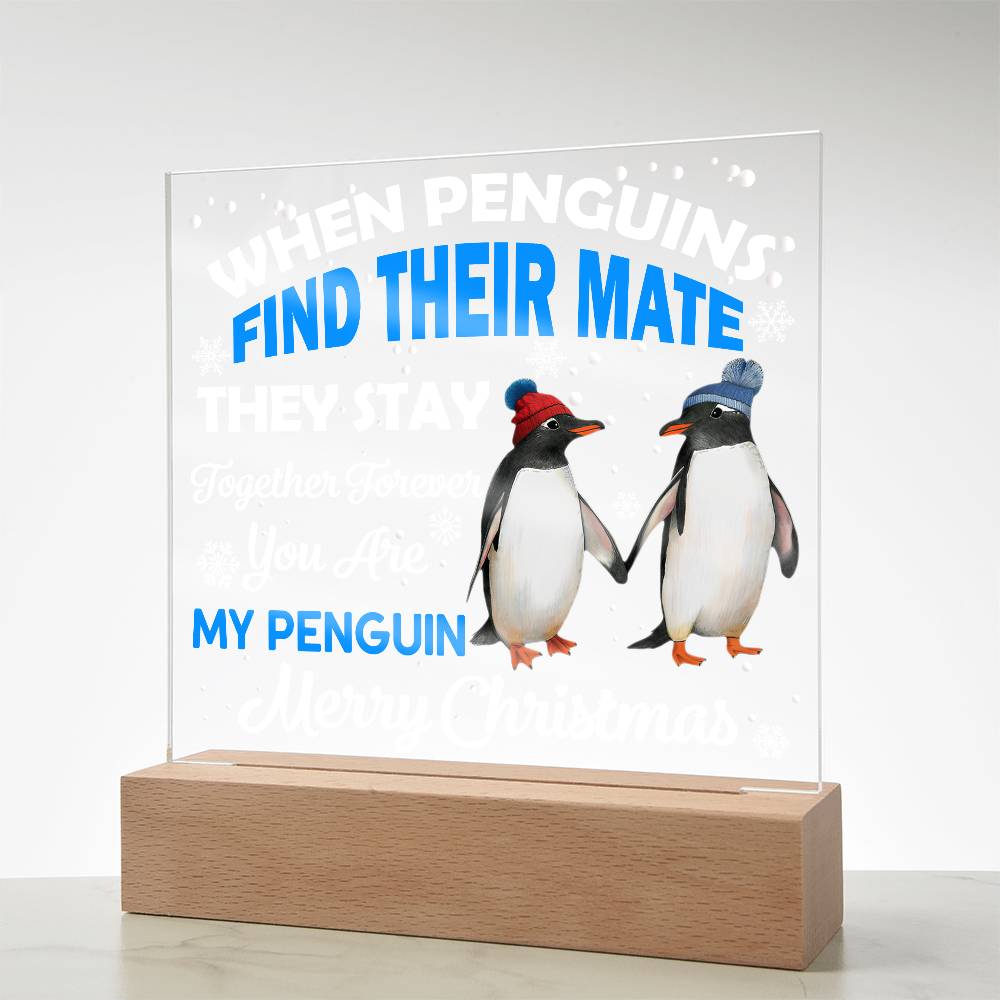 When Penguins Find their Mate They Stay Together Forever Acrylic Plaque with Lighted LED Wooden Base