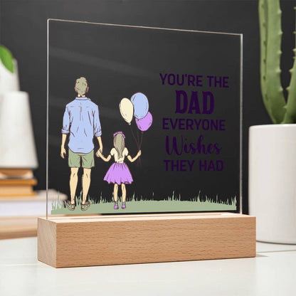 Gift for Dad You're the Dad Everyone Wishes They Had Acrylic Plaque