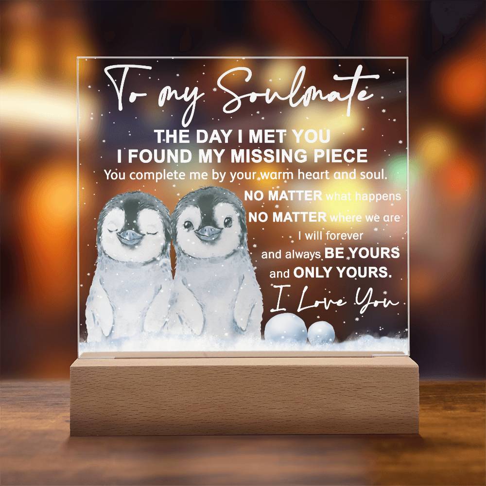 Soulmate- I Found My Missing Piece - Warm My Heart And Soul Acrylic Plaque with Lighted LED Wooden Base