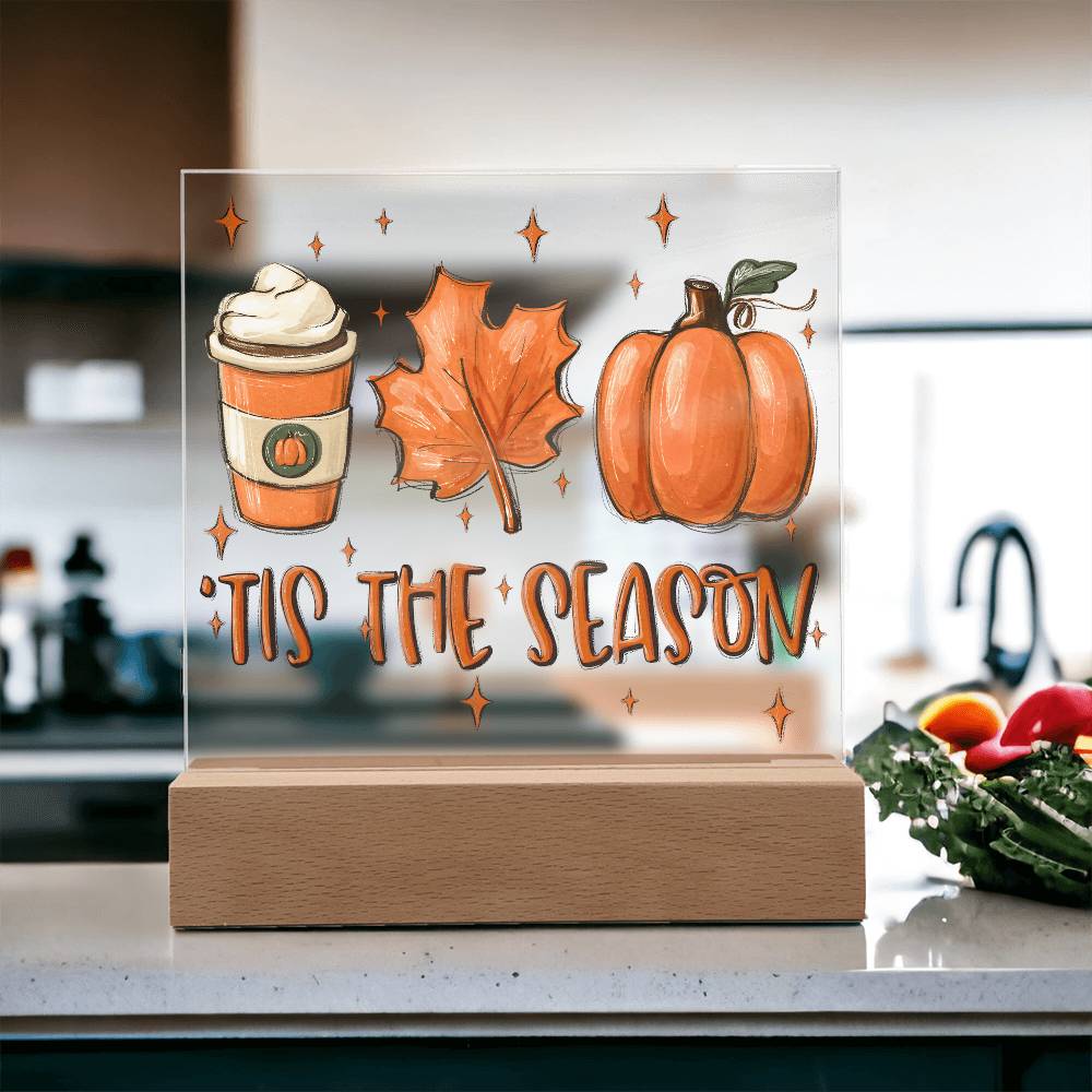 Tis the Season for Pumpkin Spice Acrylic Square Plaque with LED Wooden Base