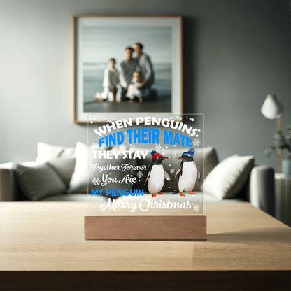 When Penguins Find their Mate They Stay Together Forever Acrylic Plaque with Lighted LED Wooden Base