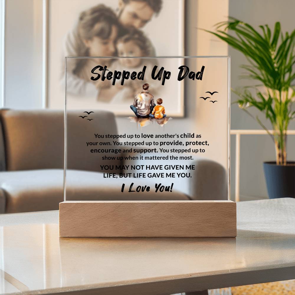 Stepped Up Dad Life Gave Me You Acrylic Plaque with LED Wooden Base