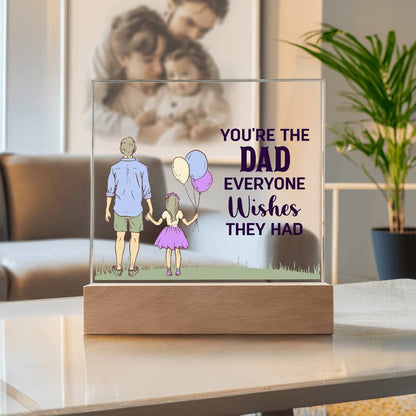 Gift for Dad You're the Dad Everyone Wishes They Had Acrylic Plaque