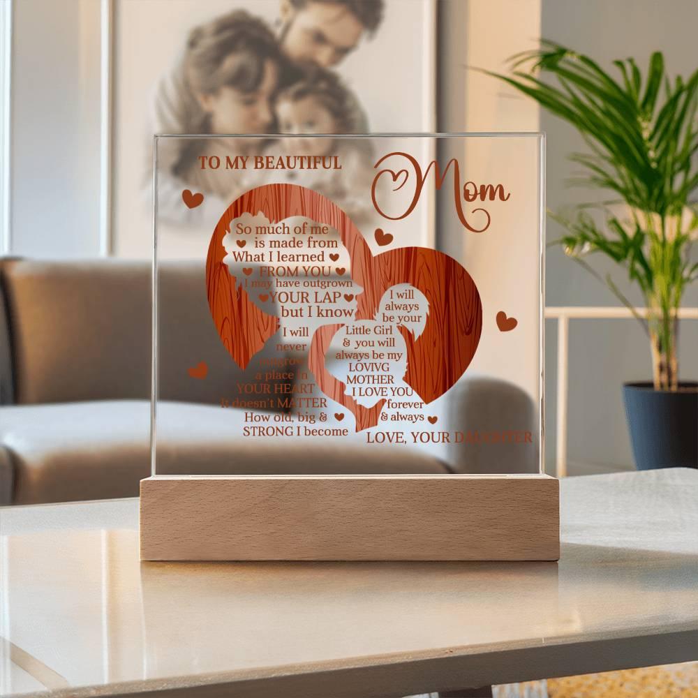 To My Beautiful Mom I May Have Outgrown Your Lap But I Will Never Outgrow Your Heart Personalized Acrylic Plaque