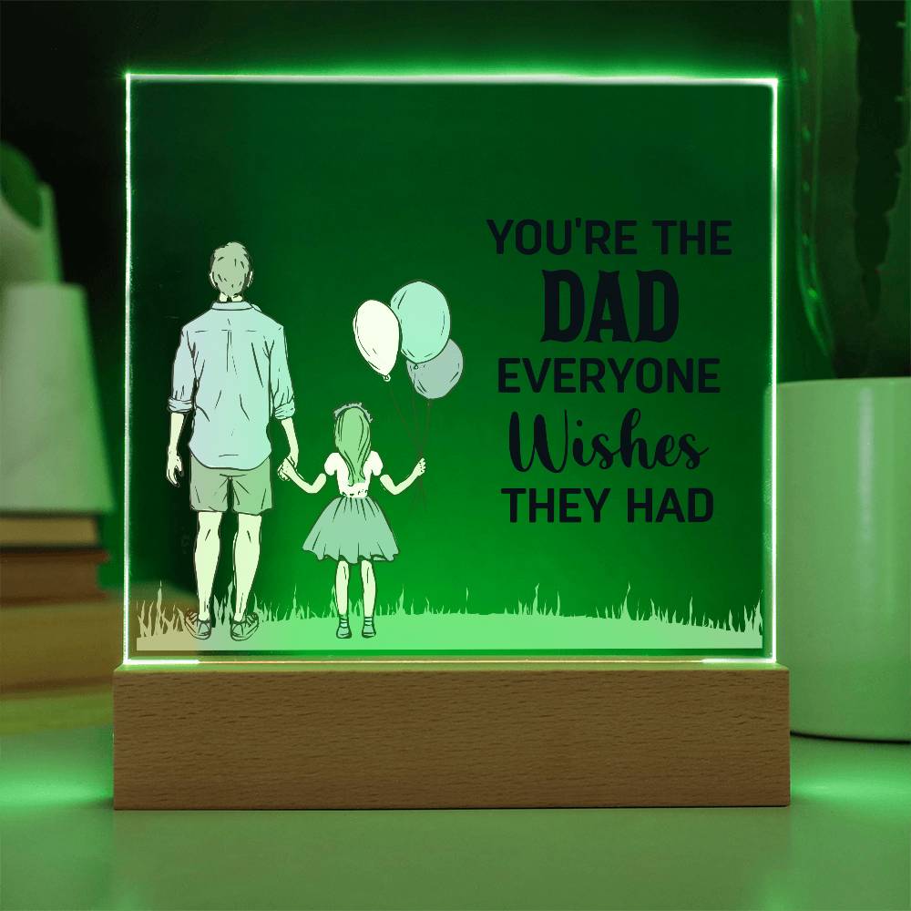 Gift for Dad You're the Dad Everyone Wishes They Had Acrylic Plaque