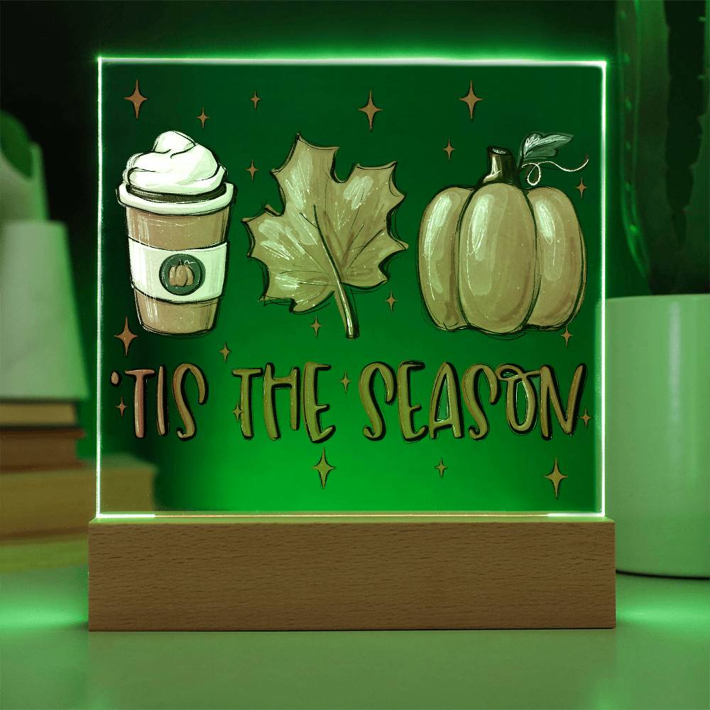 Tis the Season for Pumpkin Spice Acrylic Square Plaque with LED Wooden Base