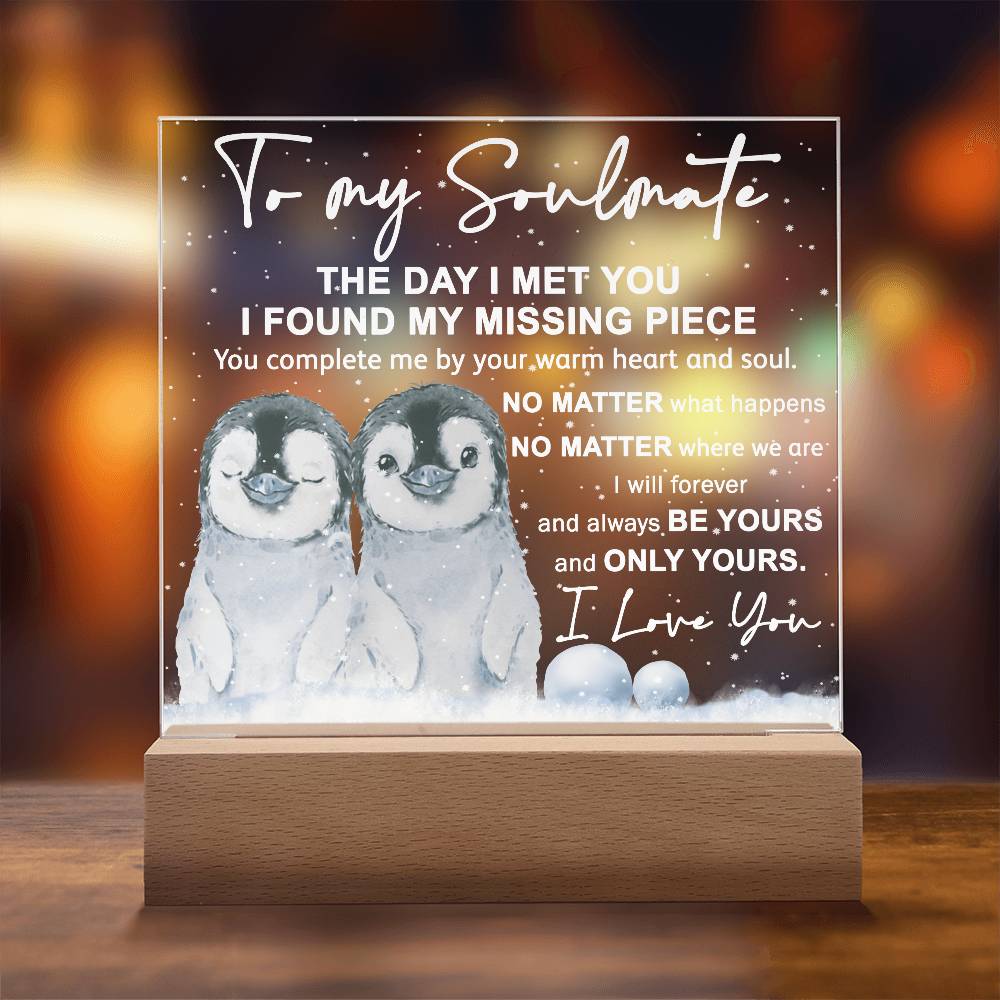 Soulmate- I Found My Missing Piece - Warm My Heart And Soul Acrylic Plaque with Lighted LED Wooden Base