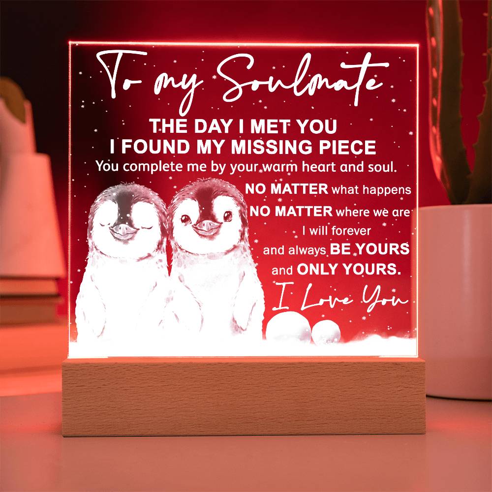 Soulmate- I Found My Missing Piece - Warm My Heart And Soul Acrylic Plaque with Lighted LED Wooden Base