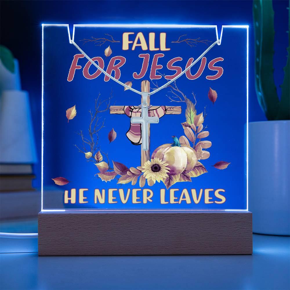 Fall For Jesus, He Never Leaves - Keepsake Acrylic Plaque with Artisan Cross Necklace