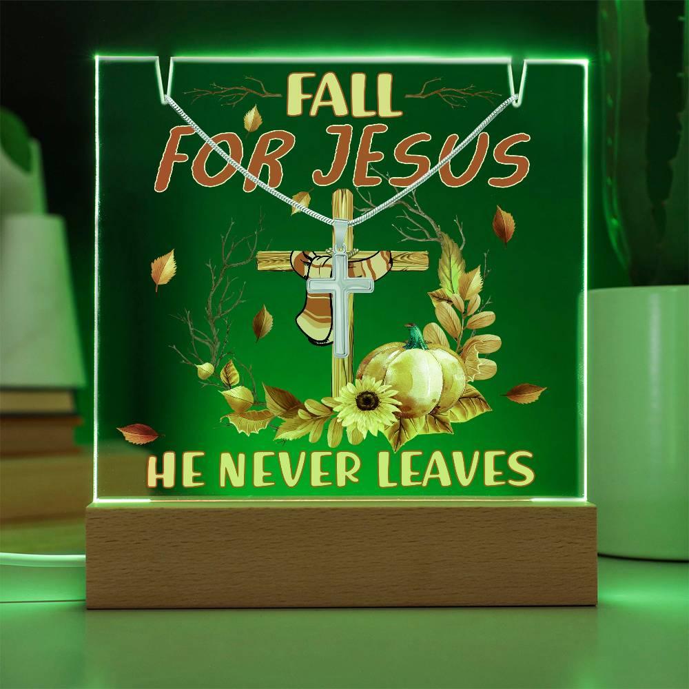 Fall For Jesus, He Never Leaves - Keepsake Acrylic Plaque with Artisan Cross Necklace