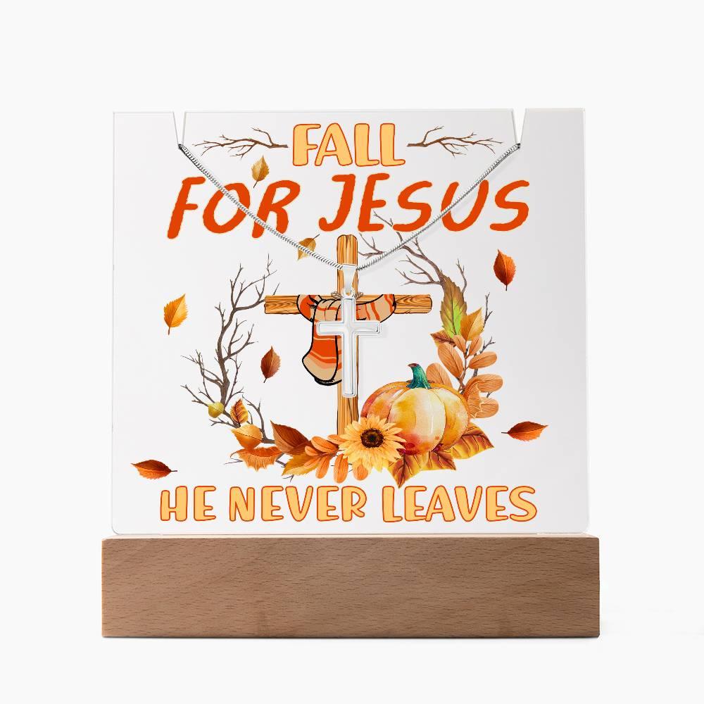 Fall For Jesus, He Never Leaves - Keepsake Acrylic Plaque with Artisan Cross Necklace