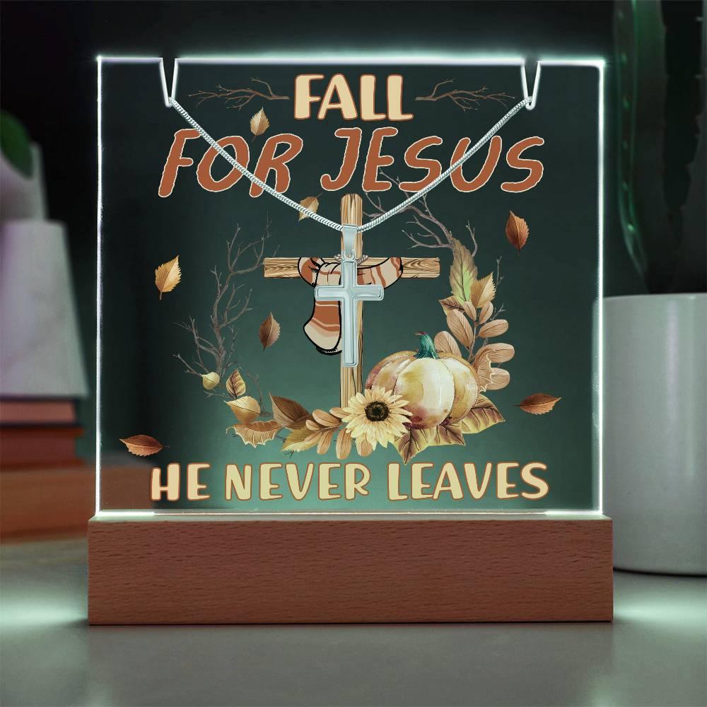 Fall For Jesus, He Never Leaves - Keepsake Acrylic Plaque with Artisan Cross Necklace