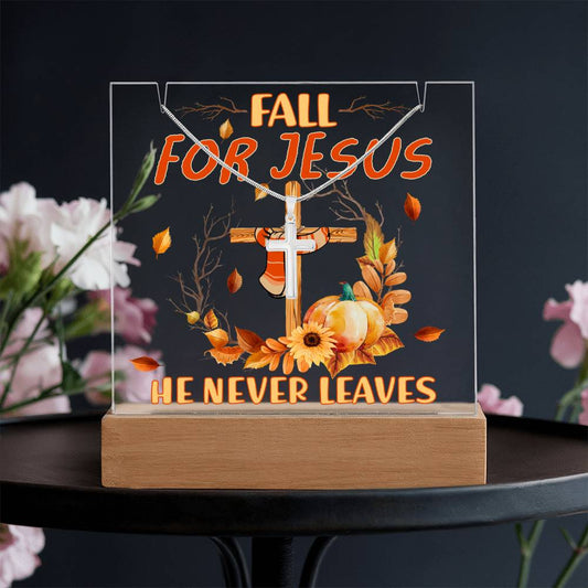 Fall For Jesus, He Never Leaves - Keepsake Acrylic Plaque with Artisan Cross Necklace