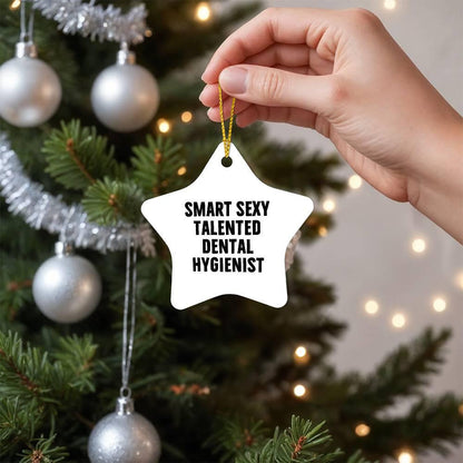 Funny Smart Sexy Talented Dental Hygienist Christmas Star Ceramic Ornament Gifts Friends Coworkers Family