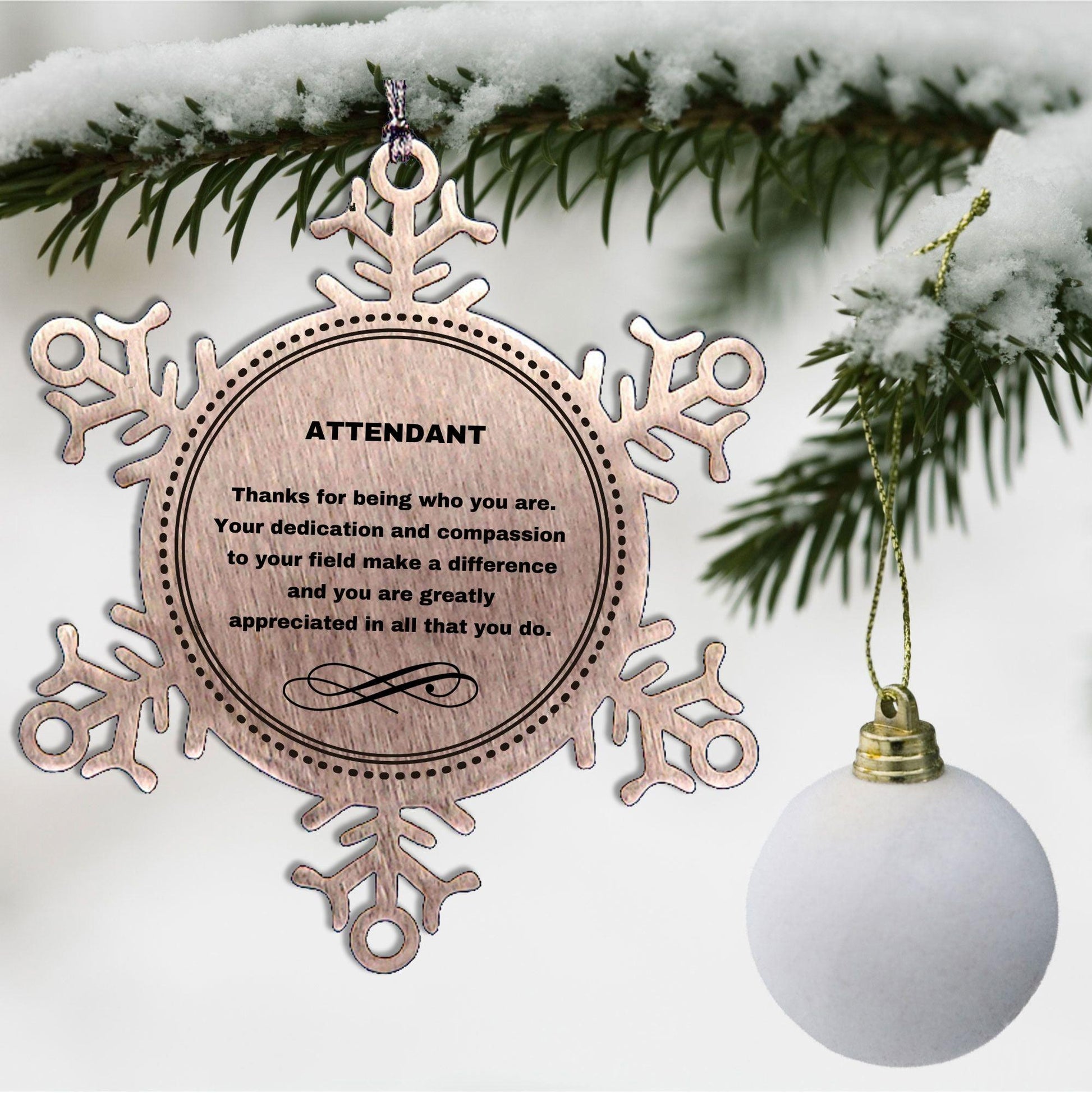 Attendant Snowflake Ornament - Thanks for being who you are - Birthday Christmas Tree Gifts Coworkers Colleague Boss - Mallard Moon Gift Shop