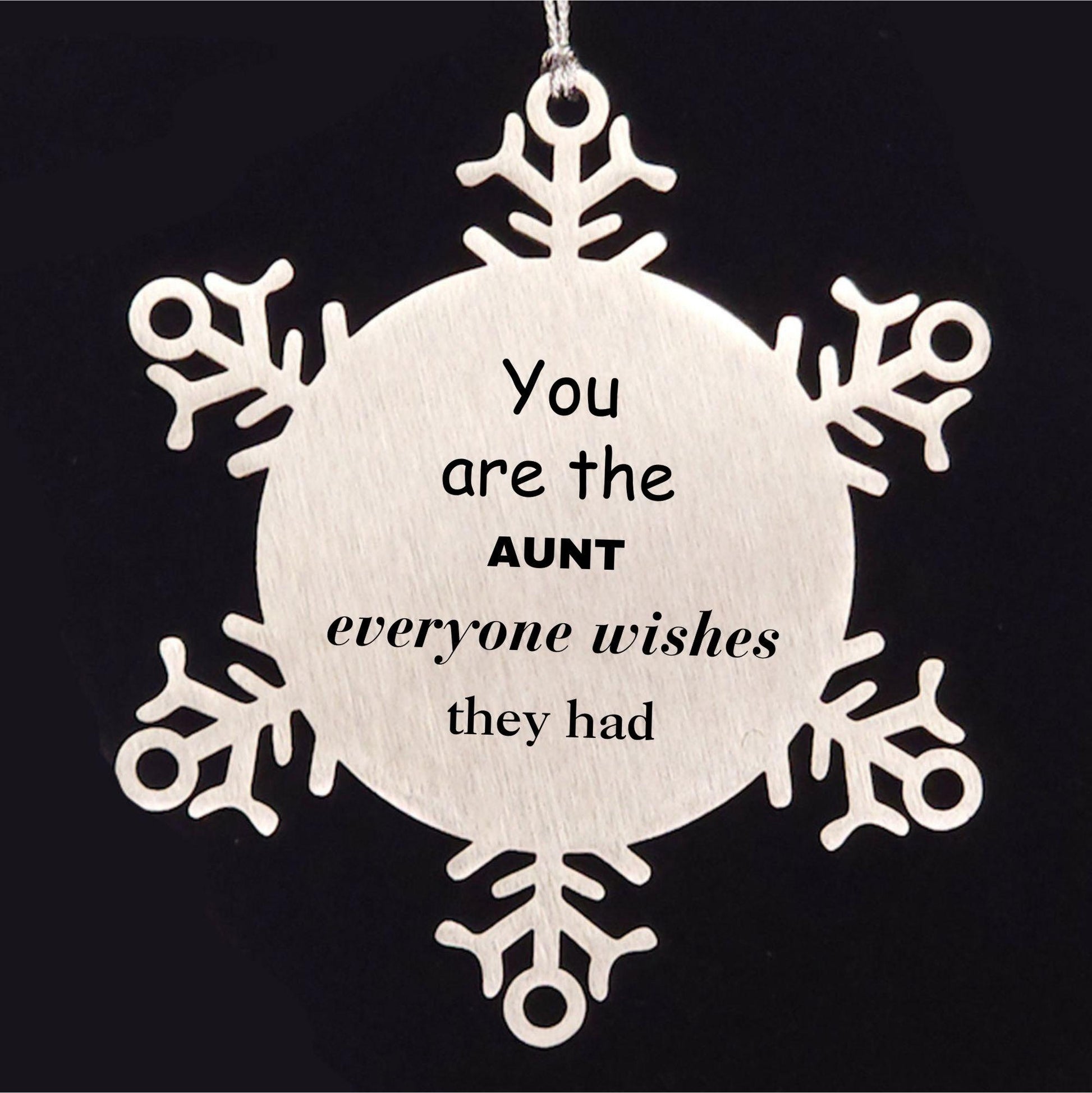 Aunt Snowflake Ornament, Everyone wishes they had, Inspirational Ornament For Aunt, Aunt Gifts, Birthday Christmas Unique Gifts For Aunt - Mallard Moon Gift Shop