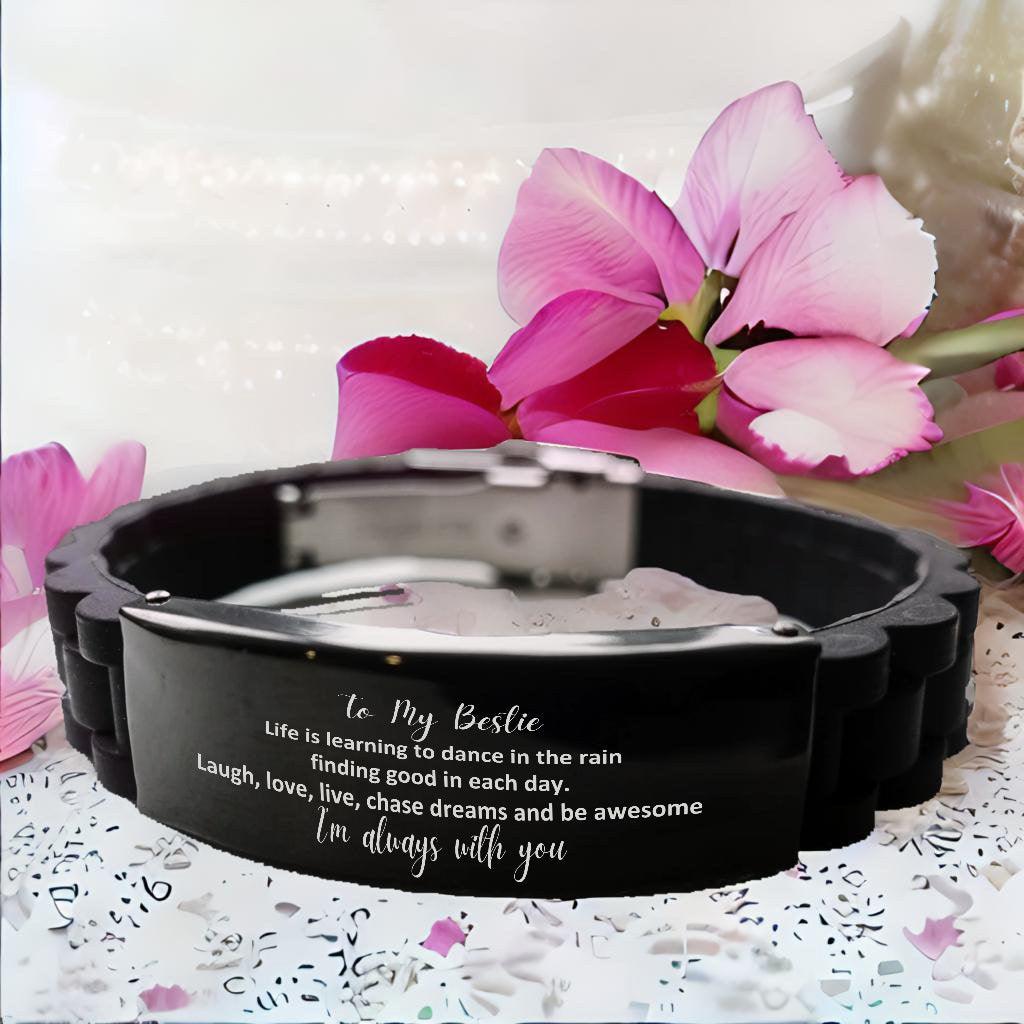 Bestie Black Glidelock Clasp Engraved Bracelet, Motivational Birthday Christmas Gifts - Life is learning to dance in the rain, finding good in each day. I'm always with you - Mallard Moon Gift Shop