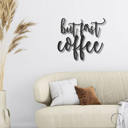 But First Coffee Quote Indoor Outdoor Steel Wall Sign Metal Art