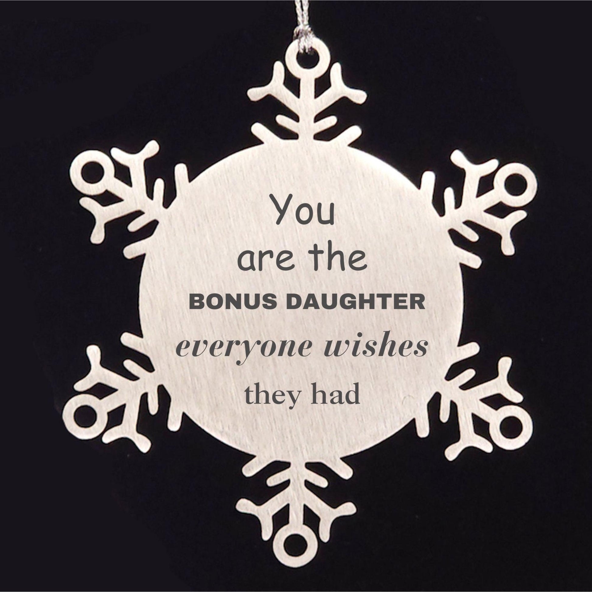 Bonus Daughter Snowflake Ornament, Everyone wishes they had, Inspirational Ornament For Bonus Daughter, Bonus Daughter Gifts, Birthday Christmas Unique Gifts For Bonus Daughter - Mallard Moon Gift Shop