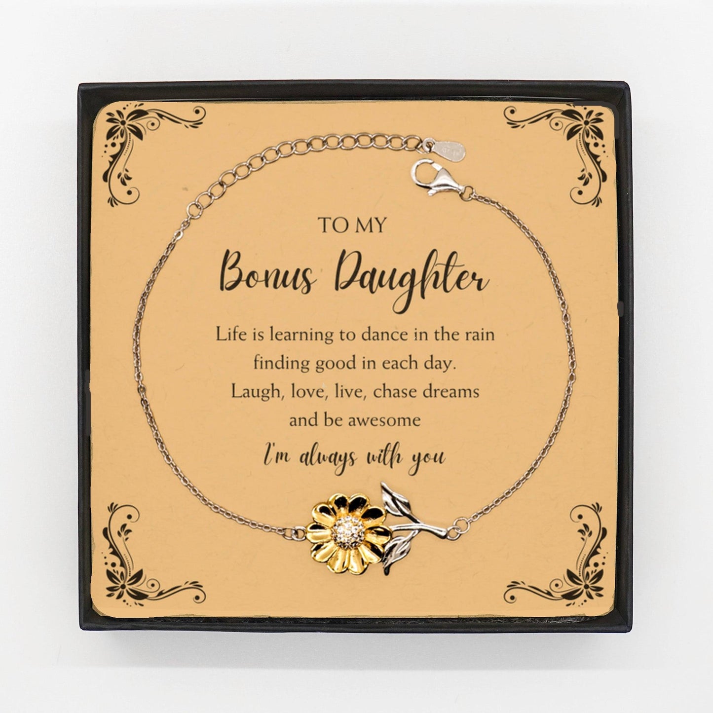 Bonus Daughter Sunflower Bracelet, Motivational Message Card Gifts, Birthday Gifts To My Bonus Daughter Life is learning to dance in the rain, finding good in each day. I'm always with you - Mallard Moon Gift Shop