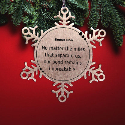 Bonus Son Long Distance Relationship Gifts, No matter the miles that separate us, Cute Love Snowflake Ornament For Bonus Son, Birthday Christmas Unique Gifts For Bonus Son - Mallard Moon Gift Shop