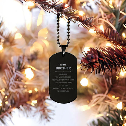 Brother Gifts, To My Brother Remember, you will never lose. You will either WIN or LEARN, Keepsake Black Dog Tag For Brother Engraved, Birthday Christmas Gifts Ideas For Brother X-mas Gifts